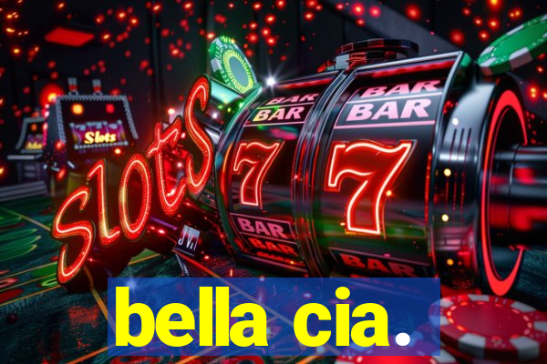 bella cia.